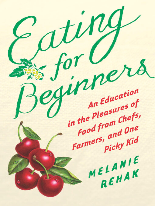 Title details for Eating for Beginners by Melanie Rehak - Available